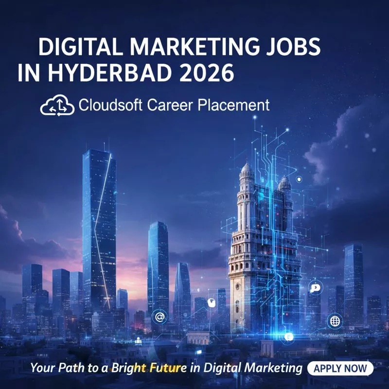 Digital Marketing Jobs in Hyderabad 2026 | Cloudsoft Career Placement