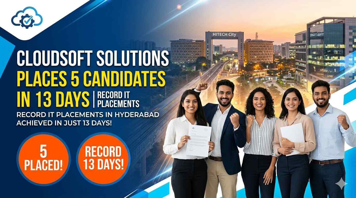 Cloudsoft Solutions Placed 5 Candidates in Just 13 Days – Record-Breaking IT Placements in Hyderabad